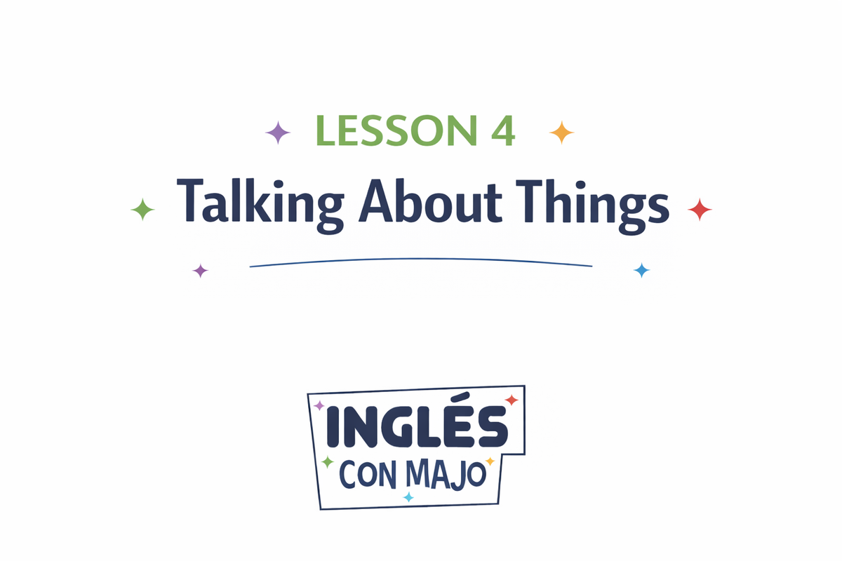 Lesson 4: Talking About Things