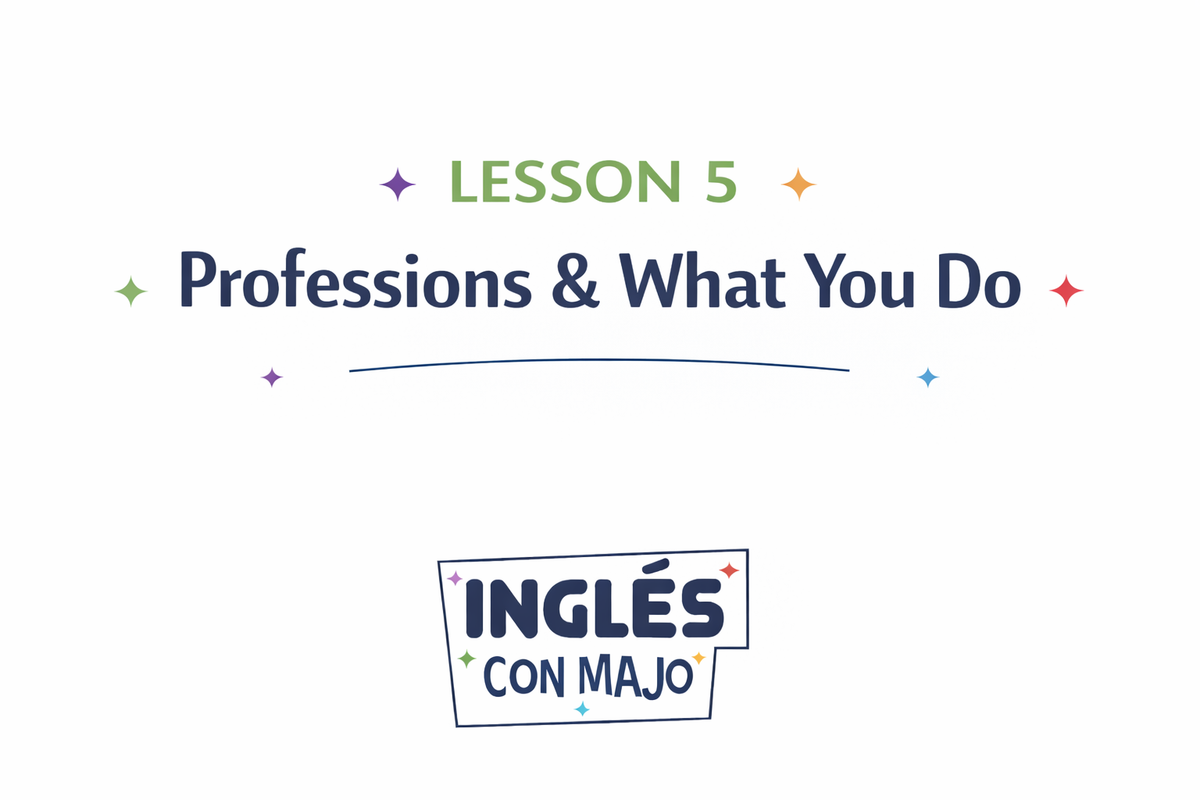 Lesson 5: Professions & What You Do