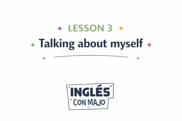 Lesson 3: Talking about myself