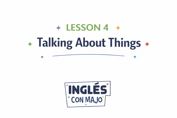 Lesson 4: Talking About Things