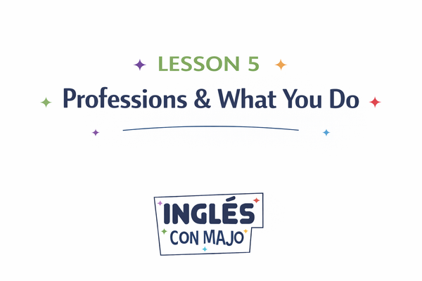 Lesson 5: Professions & What You Do